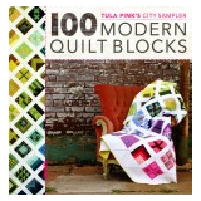 Tula Pinks city sampler - 100 modern quilt blocks